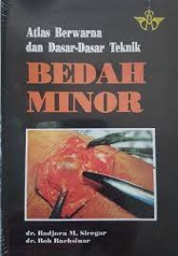Image of ATLAS BERWARNA DAN DASAR -DASAR TEKNIK BEDAH MINOR
