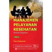 Image of Manajemen Pelayanan Kesehatan :  Perilaku Organisasi