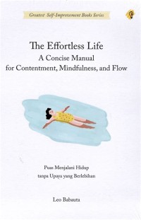 Image of THE EFFORTLESS LIFE A CONCISE MANUAL FOR CONTENTMENT, MINDFULNESS AND FLOW